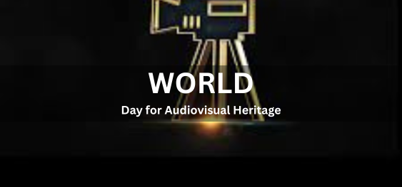 World Day for Audiovisual Heritage [दृश्य-श्रव्य विरासत के लिए विश्व दिवस]